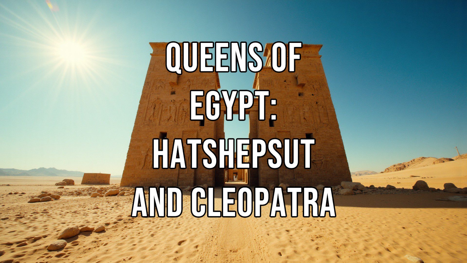 Queens of Egypt: Hatshepsut and Cleopatra