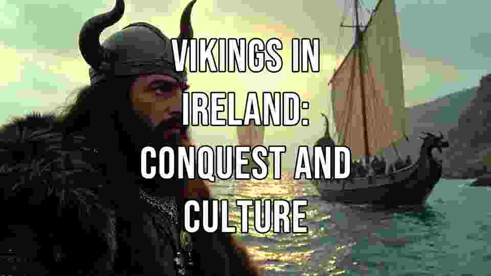 The Viking Age in Ireland: Norse Settlers and Fierce Warriors